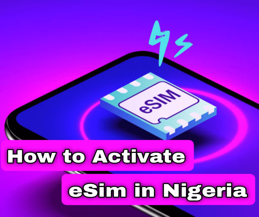 How to Activate eSIM in Nigeria 1 How to Activate eSIM in Nigeria How to Activate eSIM on iPhone and Android in Nigeria (MTN,GLO, Airtel & 9mobile)