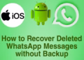 How to Recover Deleted WhatsApp Messages Without Backup