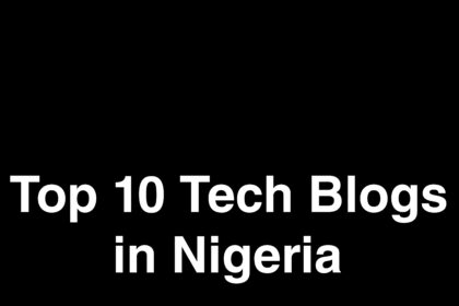 Top 10 Tech Blogs in Nigeria You Should Follow